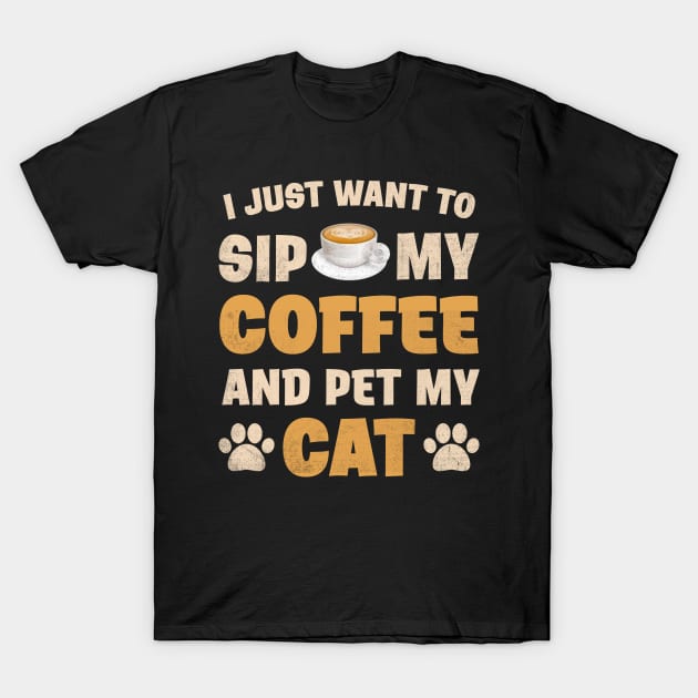 I just want to sip coffee and pet cat T-Shirt by sports_hobbies_apparel